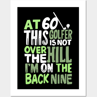 At 60 This Golfer Is Not Over The Hill Posters and Art